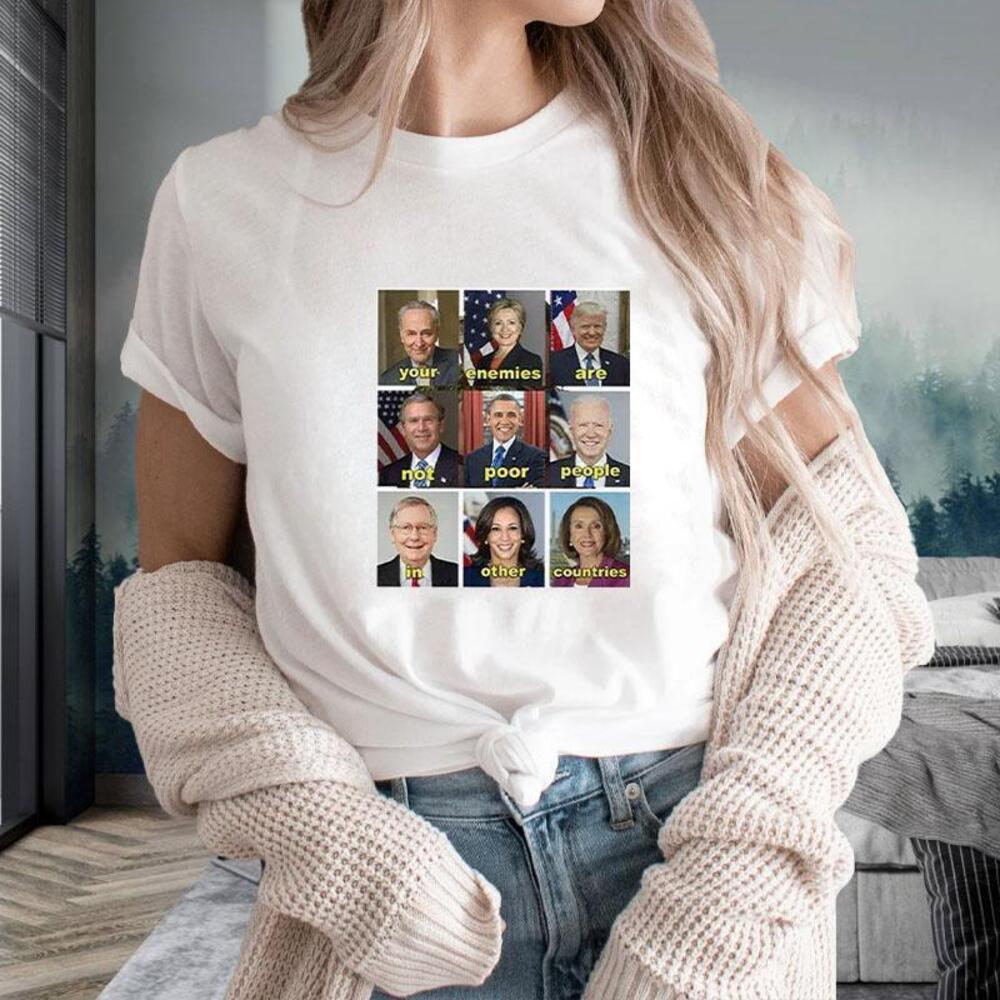 Your Enemies Are Not Poor People In Other Countries Tshirt